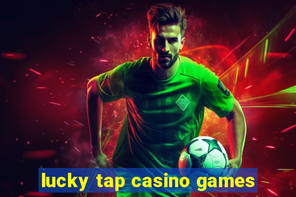 lucky tap casino games