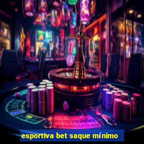 esportiva bet saque mínimo