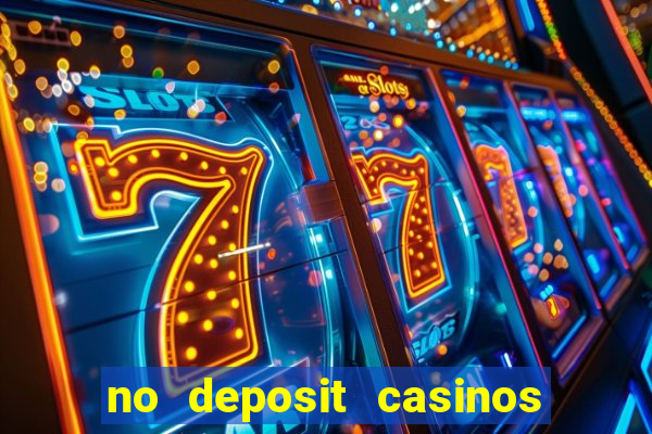 no deposit casinos free spins