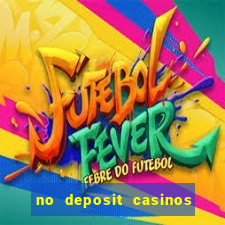 no deposit casinos free spins