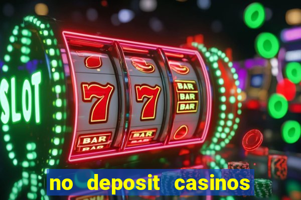 no deposit casinos free spins