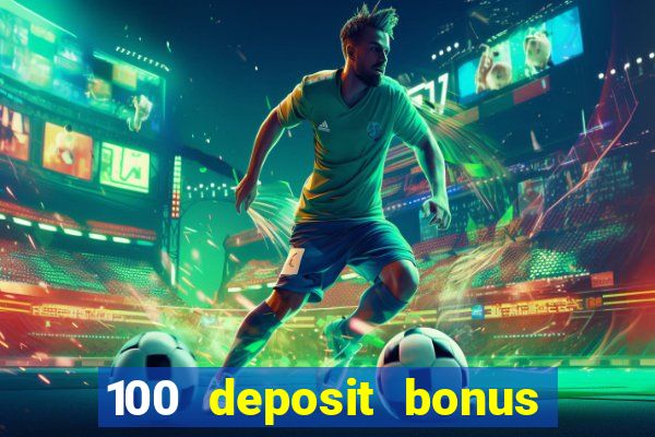 100 deposit bonus casino wagering