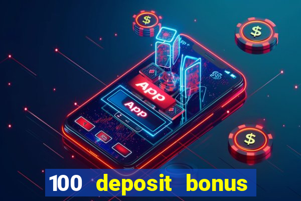 100 deposit bonus casino wagering