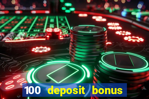 100 deposit bonus casino wagering