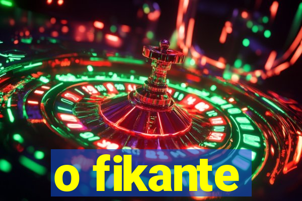 o fikante