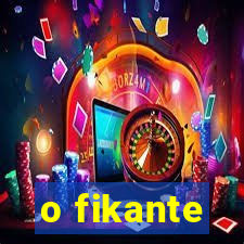 o fikante