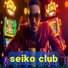 seiko club