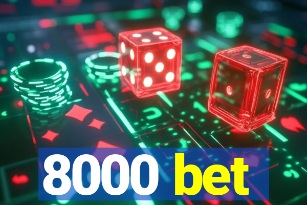 8000 bet