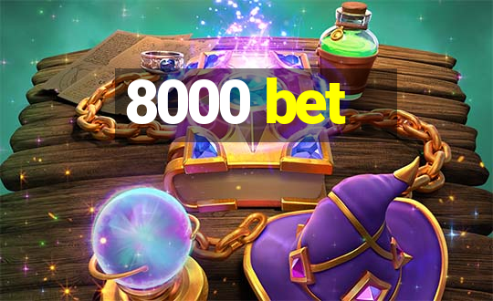 8000 bet