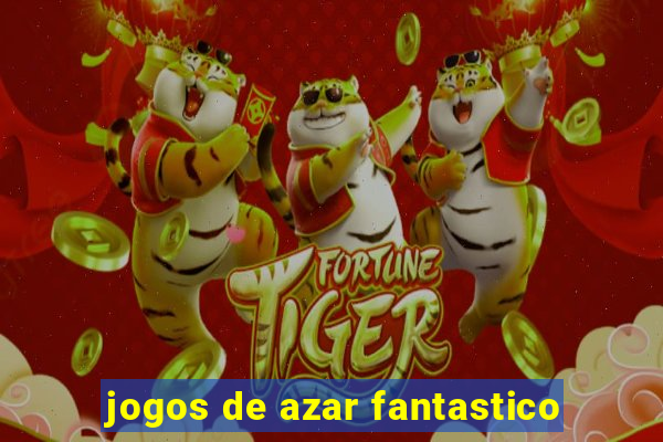 jogos de azar fantastico