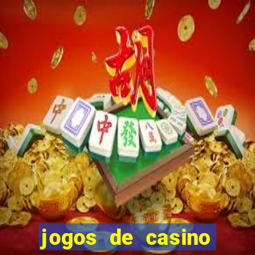 jogos de casino que ganha dinheiro de verdade