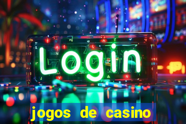 jogos de casino que ganha dinheiro de verdade