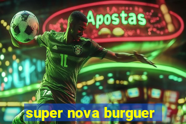 super nova burguer