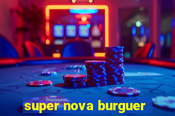 super nova burguer