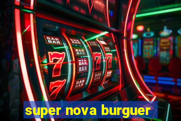 super nova burguer