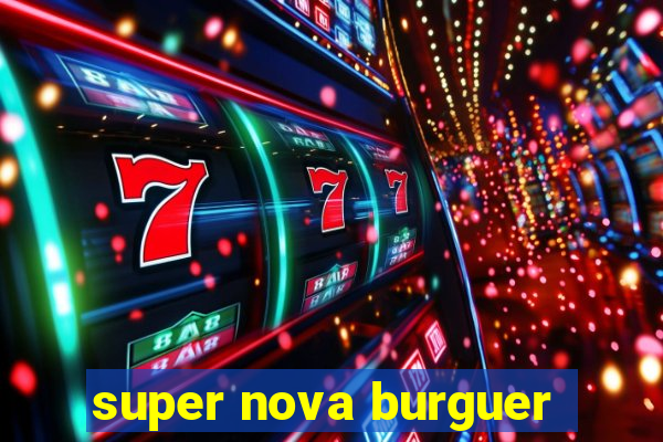 super nova burguer