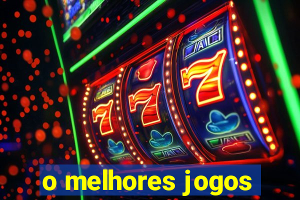 o melhores jogos