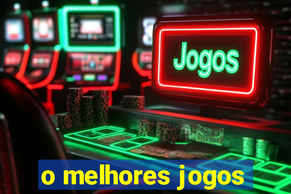 o melhores jogos