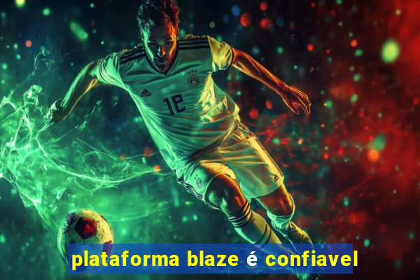 plataforma blaze é confiavel