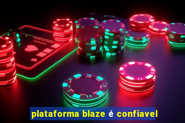 plataforma blaze é confiavel