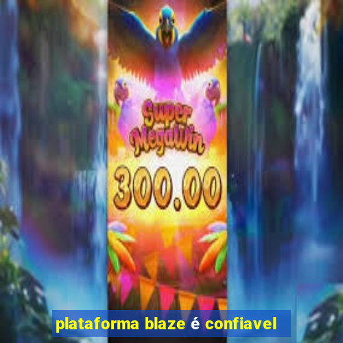 plataforma blaze é confiavel