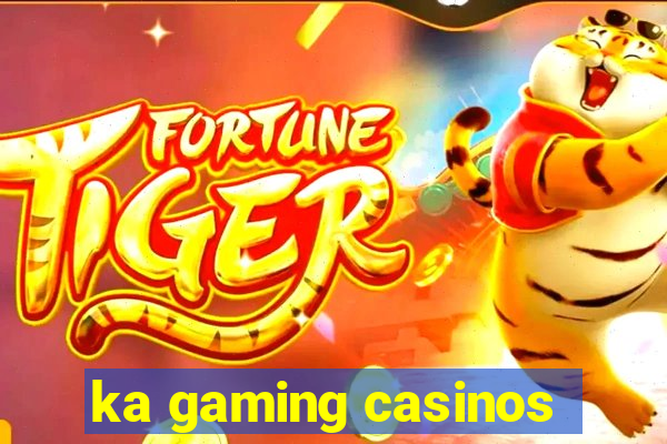 ka gaming casinos