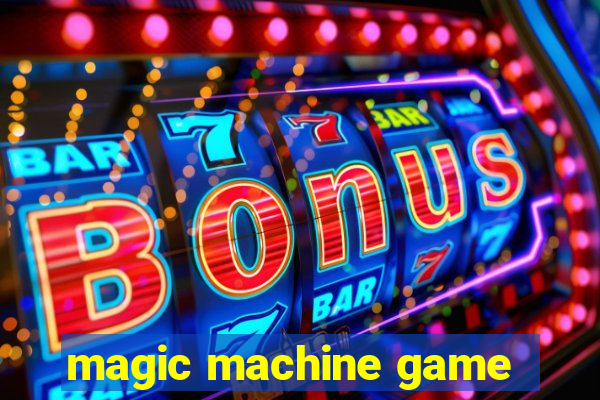 magic machine game