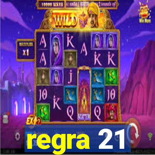 regra 21