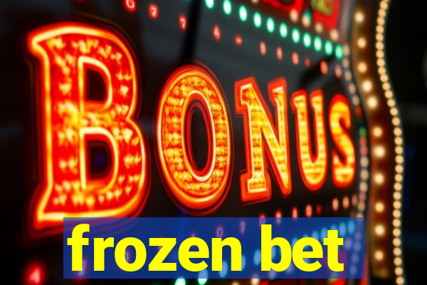 frozen bet