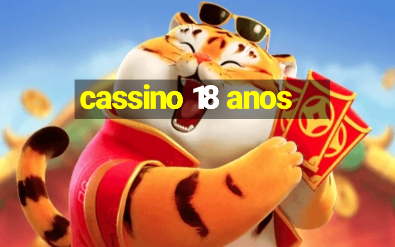 cassino 18 anos