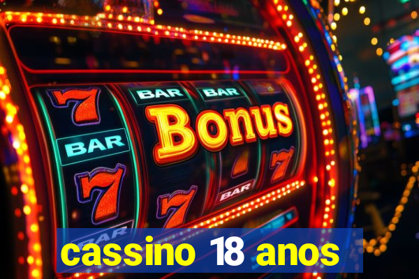 cassino 18 anos