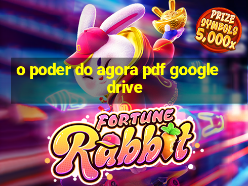 o poder do agora pdf google drive