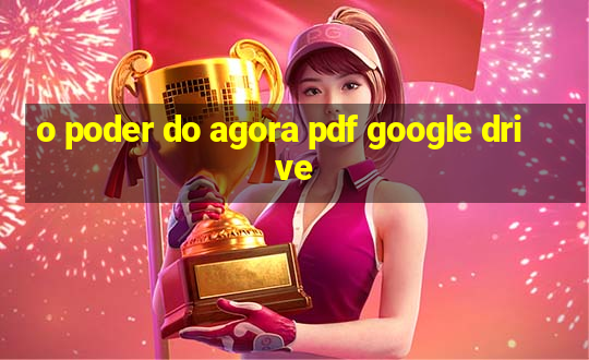 o poder do agora pdf google drive