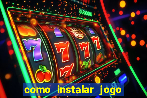 como instalar jogo do tigre