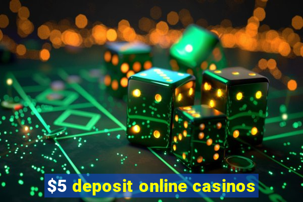 $5 deposit online casinos