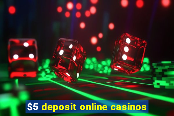 $5 deposit online casinos