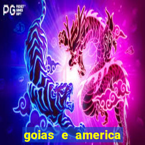 goias e america onde assistir