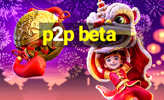 p2p beta