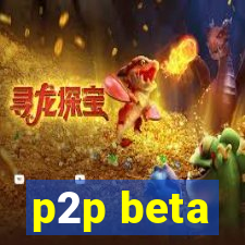 p2p beta