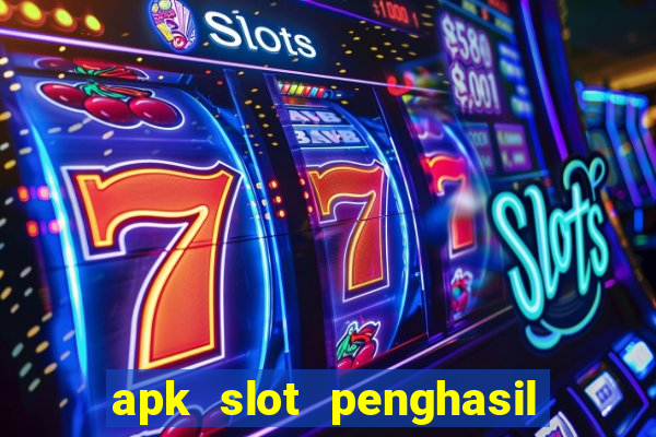 apk slot penghasil saldo dana