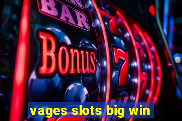 vages slots big win