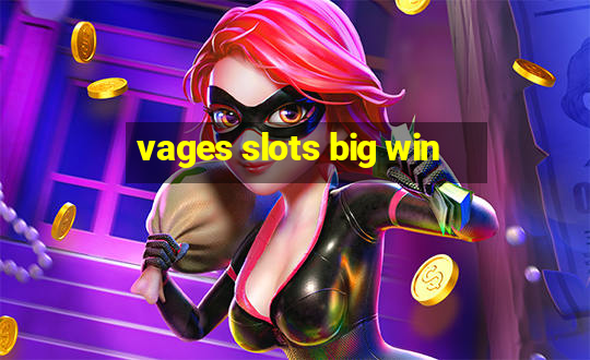 vages slots big win