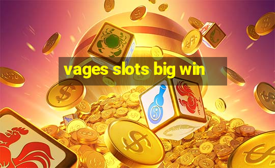 vages slots big win