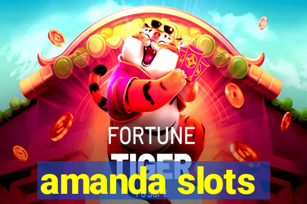 amanda slots