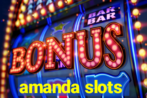 amanda slots