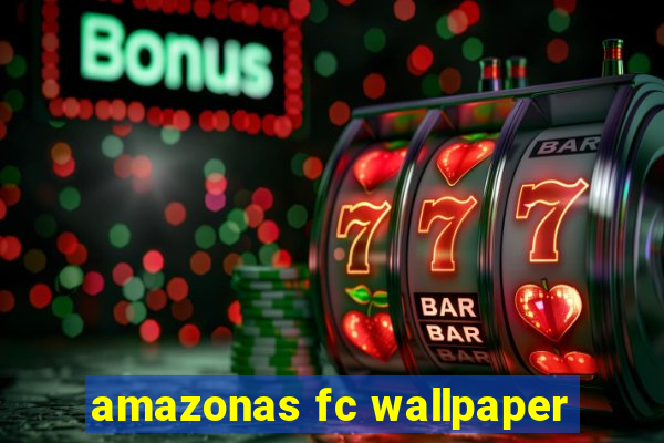 amazonas fc wallpaper