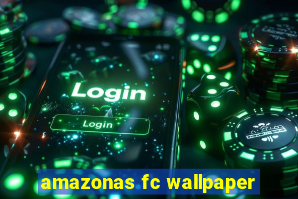 amazonas fc wallpaper