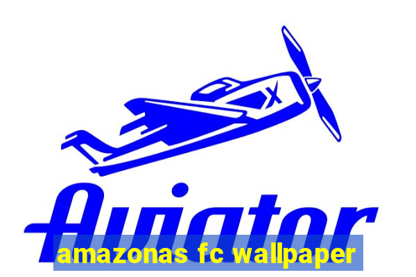 amazonas fc wallpaper