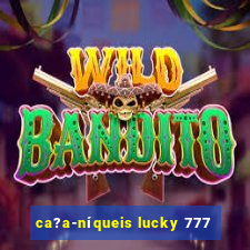 ca?a-níqueis lucky 777