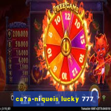 ca?a-níqueis lucky 777